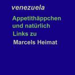 Appetithäppchen und natürlich Links zu Venezuela (Marcels Heimat)